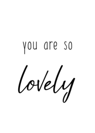 you are so lovely