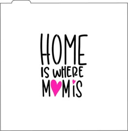 Home is where mom is cookie stencil 2 part