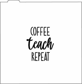 coffee teach repeat - cookie stencil