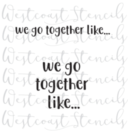 we go together  cookie stencil