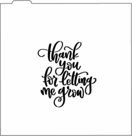 Thank you for letting me grow - cookie stencil