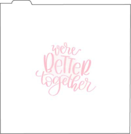 We are better together cookie stencil