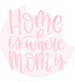 Home is where mom is - cutter & stencil set