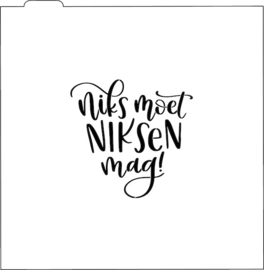 niks moet, niksen mag !  cookie stencil