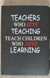 Notitieboek teachers who love teaching ( zwart, A5 formaat)
