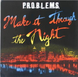 P.R.O.B.L.E.M.S. - Make It Through The Night (LP)