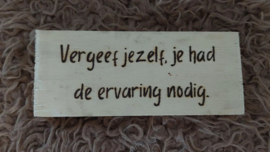 Vergeef jezelf, je had de ervaring nodig.