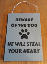 Tekstbordje Beware of the dog he will steal your heart