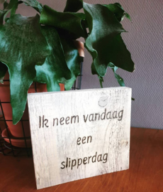 Tekstbordje Ik neem vandaag een slipperdag