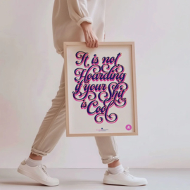 Poster/print A3 - It is not Hoarding if your Shit is Cool