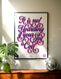 Poster/print A3 - It is not Hoarding if your Shit is Cool
