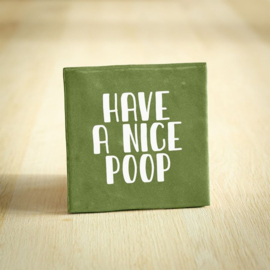 Tegeltje Have a nice poop - Groen