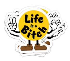 Sticker Life is a Bitch - Studio Inktvis