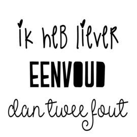 "Ik heb liever eenvoud...."