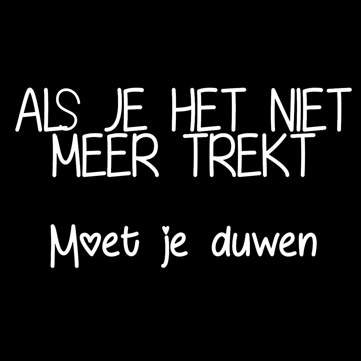Als je het niet meer trekt