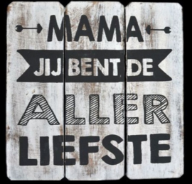 Mama je bent de...........