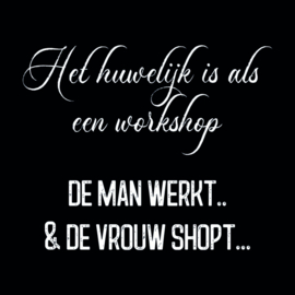 "Het Huwelijk is als een workshop"..........
