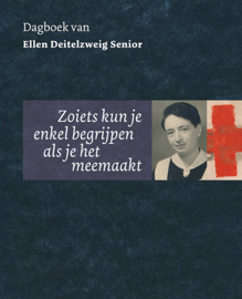 Zoiets kun je enkel begrijpen als je het meemaakt – Dagboek van Ellen Deitelzweig Senior