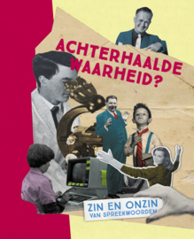 Achterhaalde waarheid? Zin en onzin van spreekwoorden