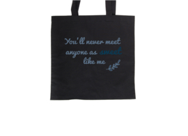 Tote bag - You'll never meet anyone as sweet like me
