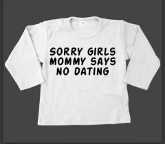 T-Shirt - Sorry girls, mommy says no dating