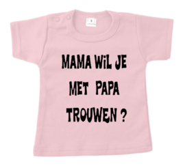 T-Shirt - Mama wil je met papa trouwen?