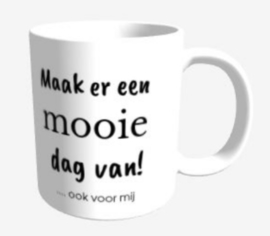 Mok |  Maak er een mooie dag van!... ook voor mij