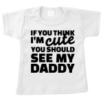 T-Shirt - If you think im Cute