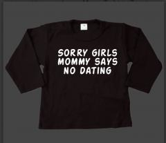 T-Shirt - Sorry girls, mommy says no dating