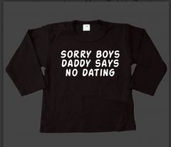 T-Shirt - Sorry boys, daddy says no dating
