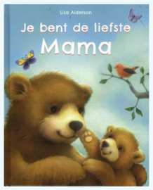 Je bent de liefste mama