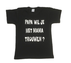 T-Shirt - Papa wil je met mama trouwen?