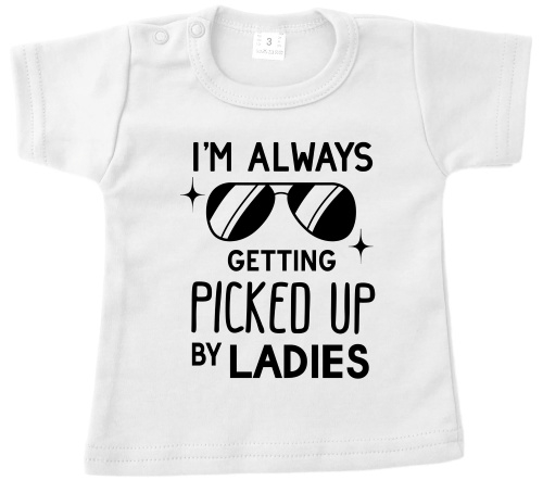 T-Shirt - Im Always Picked up by ladies