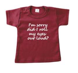 Shirt I'm sorry did I roll my eyes out loud?
