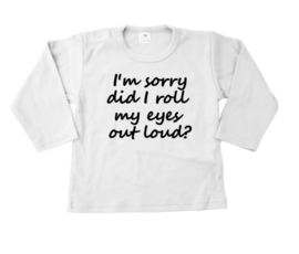 Shirt I'm sorry did I roll my eyes out loud?