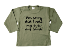 Shirt I'm sorry did I roll my eyes out loud?