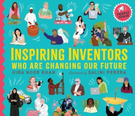 Inspiring Inventors Who Are Changing Our Future Hardback (Hiba Noor Khan, Salini Perera)
