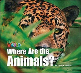 Our World 1 Where Are The Animals? Reader