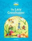 Classic Tales Second Edition Level 1 The Lazy Grasshopper