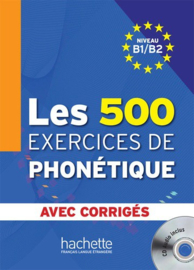 Les 500 exercices de phonétique - Niveau B1/B2