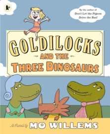 Goldilocks And The Three Dinosaurs (Mo Willems)