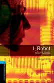 Oxford Bookworms Library Level 5: I, Robot - Short Stories