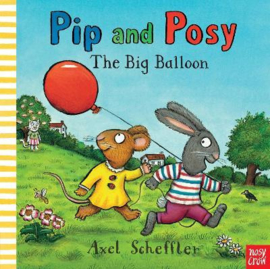 Pip and Posy: The Big Balloon (Axel Scheffler, Axel Scheffler) Board Book
