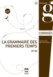 La grammaire des premiers temps B1-B2 - Corrigés