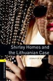 Oxford Bookworms Library Level 1: Shirley Homes And The Lithuanian Case