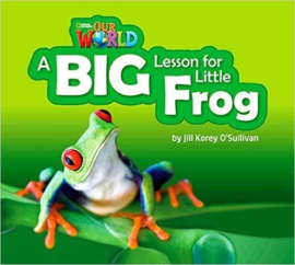 Our World 2 A Big Lesson For Little Frog Big Book