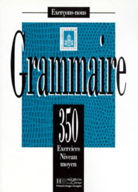 GRAMMAIRE. 350 exercices niveau moyen