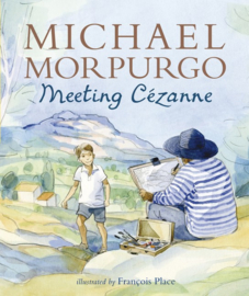 Meeting Cezanne (Michael Morpurgo, Francois Place)