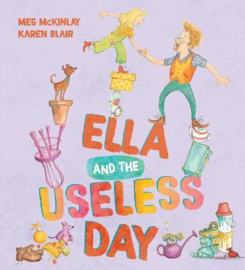 Ella and the Useless Day Hardback (Meg McKinlay, Karen Blair)