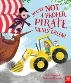 You're Not a Proper Pirate, Sidney Green! (Ruth Quayle, Deborah Allwright) Hardback Picture Book